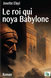 Icon image Le Roi qui noya Babylone