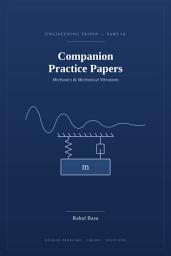Icon image Companion Practise Papers: Mechanics and Mechanical Vibrations ( Cambridge Tripos)