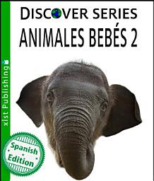 Icon image Animales Bebés 2: (Baby Animals 2)