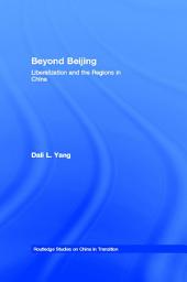 Icon image Beyond Beijing: Liberalization and the Regions in China