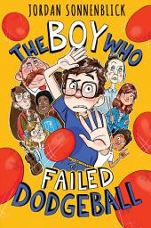 Icon image The Boy Who Failed Dodgeball