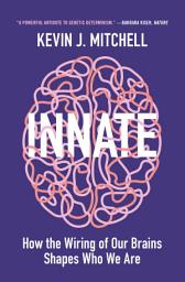 Icon image Innate: How the Wiring of Our Brains Shapes Who We Are