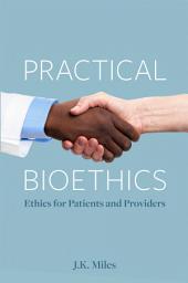 Icon image Practical Bioethics: Ethics for Patients and Providers
