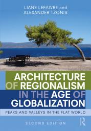 Icon image Architecture of Regionalism in the Age of Globalization: Peaks and Valleys in the Flat World, Edition 2