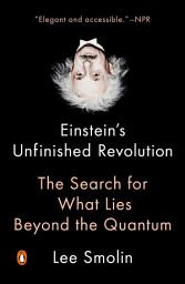 Icon image Einstein's Unfinished Revolution: The Search for What Lies Beyond the Quantum