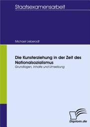 Icon image Die Kunsterziehung in der Zeit des Nationalsozialismus: Grundlagen, Inhalte und Umsetzung