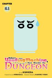 Icon image Reborn as a Vending Machine, I Now Wander the Dungeon, Chapter 15.5 (manga)