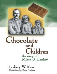 Icon image Chocolate and Children: The Story of Milton S. Hershey