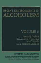 Icon image Recent Developments in Alcoholism: Memory Deficits Sociology of Treatment Ion Channels Early Problem Drinking