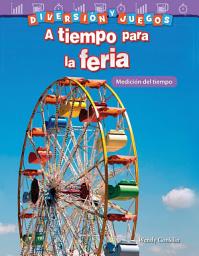 Icon image Diversión y juegos: A tiempo para la feria: Medición del tiempo