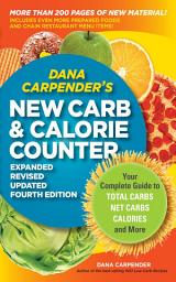 Icon image Dana Carpender's NEW Carb and Calorie Counter-Expanded, Revised, and Updated 4th Edition: Your Complete Guide to Total Carbs, Net Carbs, Calories, and More