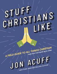 Icon image Stuff Christians Like: Sometimes the Stuff That Comes with Faith Is Funny
