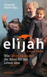Icon image Elijah & seine Raben: Wie Georg Sporschill die Bibel für das Leben liest