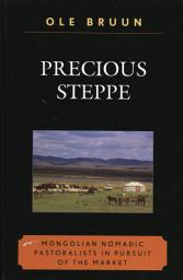 Icon image Precious Steppe: Mongolian Nomadic Pastoralists in Pursuit of the Market