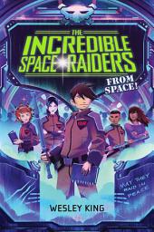 Icon image The Incredible Space Raiders from Space!