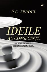 Icon image Ideile au consecințe: Cum să înțelegi conceptele care au modelat lumea noastră
