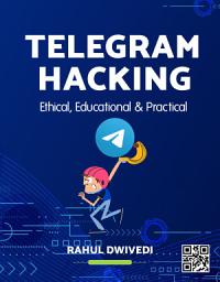 Icon image Telegram Hacking: Ethical, Educational & Practical