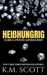 Icon image Heißhungrig: Club X Zweite Generation 3