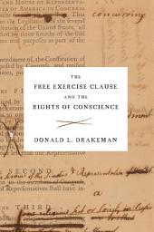 Icon image The Free Exercise Clause and the Rights of Conscience