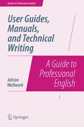Icon image User Guides, Manuals, and Technical Writing: A Guide to Professional English