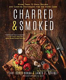 Icon image Charred & Smoked: More Than 75 Bold Recipes and Cooking Techniques for the Home Cook