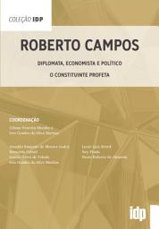 Icon image Roberto Campos: Diplomata, economista e político - O constituinte profeta