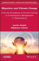 Icon image Migration and Climate Change: From the Emergence of Human Cultures to Contemporary Management in Organizations