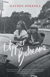 Icon image Upper Bohemia: A Memoir