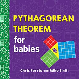 Icon image Pythagorean Theorem for Babies