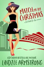 Icon image Match Me by Christmas: an unexpected love vacation fling holiday romance