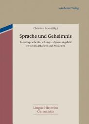 Icon image Sprache und Geheimnis: Sondersprachenforschung im Spannungsfeld zwischen Arkanem und Profanem