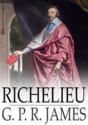 Icon image Richelieu: A Tale of France