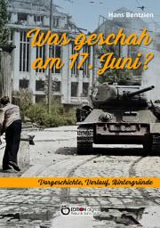 Icon image Was geschah am 17. Juni?: Vorgeschichte, Verlauf, Hintergründe