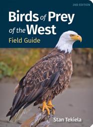 Icon image Birds of Prey of the West Field Guide: Edition 2