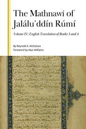 Icon image Mathnawi of Jalalu?ddin Rumi, Volume IV: English Translation of Books 3 and 4
