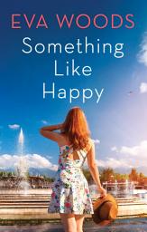 Icon image Something Like Happy: A Novel