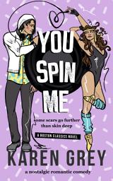 Icon image You Spin Me: a nostalgic romantic comedy