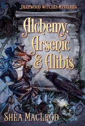 Icon image Alchemy, Arsenic, and Alibis: A Paranormal Cozy Mystery