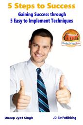 Icon image 5 Steps to Success - Gaining Success through 5 Easy to Implement Techniques