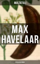 Icon image Max Havelaar (Historischer Roman): Die Kaffee-Versteigerungen der Niederländischen Handels-Gesellschaft