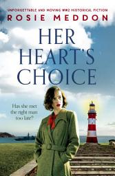 Icon image Her Heart's Choice: Unforgettable and moving WW2 historical fiction