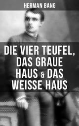 Icon image Herman Bang: Die vier Teufel, Das graue Haus & Das weiße Haus