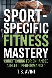 Icon image Sport-Specific Fitness Mastery: Conditioning for Enhanced Athletic Performance