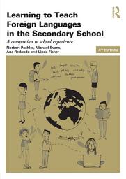 Icon image Learning to Teach Foreign Languages in the Secondary School: A companion to school experience, Edition 4