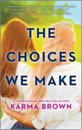 Icon image The Choices We Make: A Novel