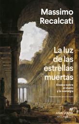 Icon image La luz de las estrellas muertas: Ensayo sobre el duelo y la nostalgia