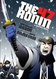 Icon image The 47 Ronin: A Graphic Novel