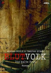 Icon image BLUTVOLK, Band 47: DIE KALTE BRUT: Die große Vampir-Saga von Adrian Doyle & Timothy Stahl