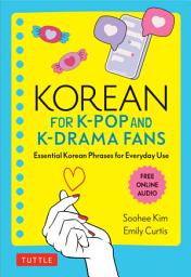 Icon image Korean for K-Pop and K-Drama Fans: Essential Korean Phrases for Everyday Use