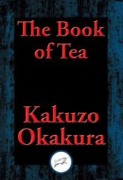 Icon image The Book of Tea: With Linked Table of Contents